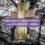 B&F Wien - Bestattung und Friedhöfe GmbH